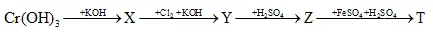 Câu 27: Cho so đồ chuyển hóa sau: Biết X, Y, z, T là các hợp chất của crom. Chất z và T lần lượt là